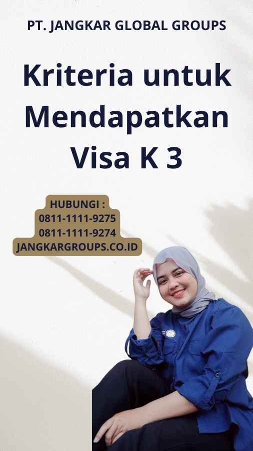 Kriteria untuk Mendapatkan Visa K 3