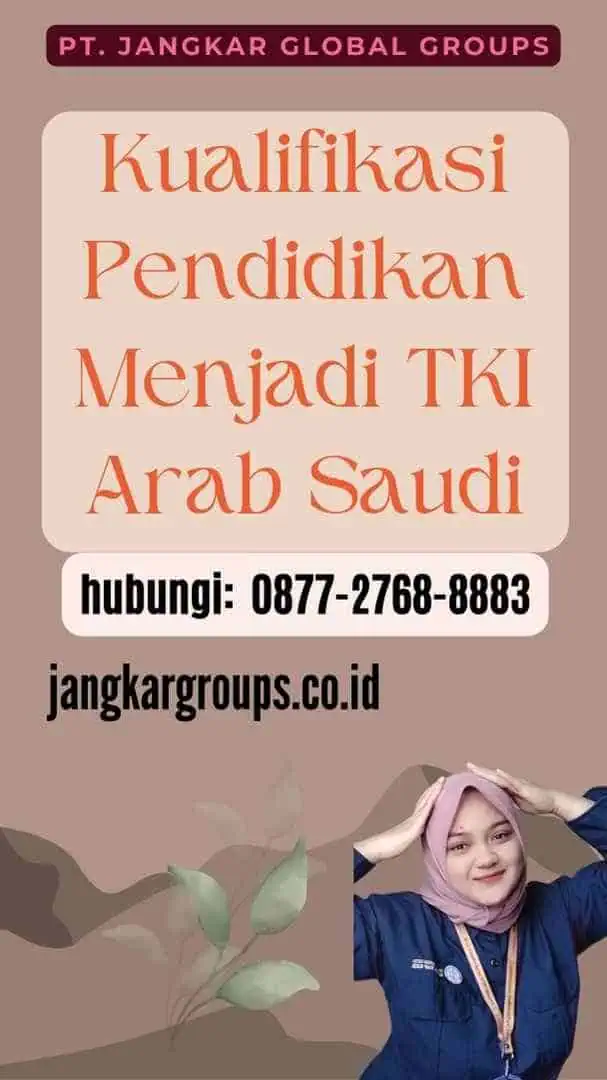 Kualifikasi Pendidikan Menjadi TKI Arab Saudi