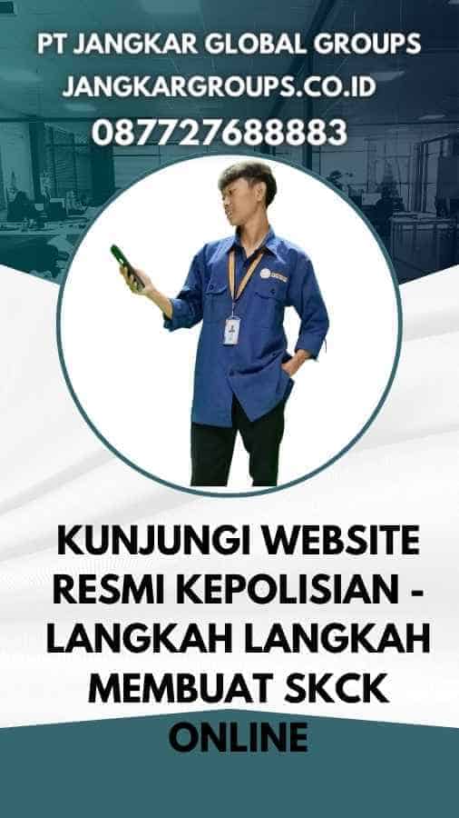 Kunjungi website resmi Kepolisian - Langkah Langkah Membuat SKCK Online