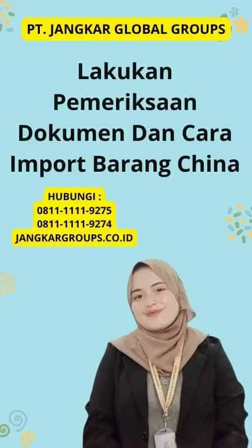 Lakukan Pemeriksaan Dokumen Dan Cara Import Barang China