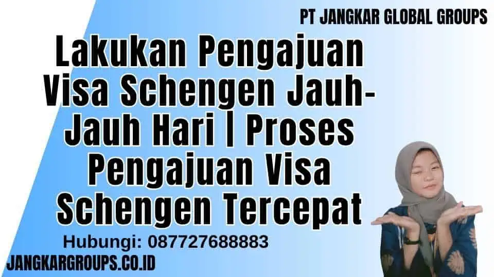 Lakukan Pengajuan Visa Schengen Jauh-Jauh Hari | Proses Pengajuan Visa Schengen Tercepat