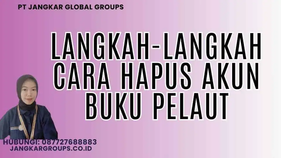 Langkah-Langkah Cara Hapus Akun Buku Pelaut