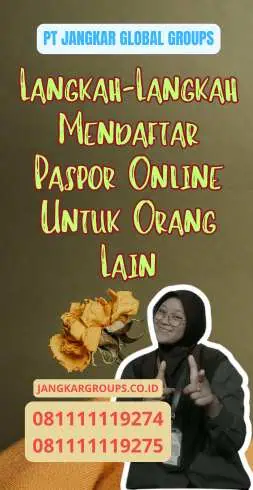 Langkah-Langkah Mendaftar Paspor Online Untuk Orang Lain