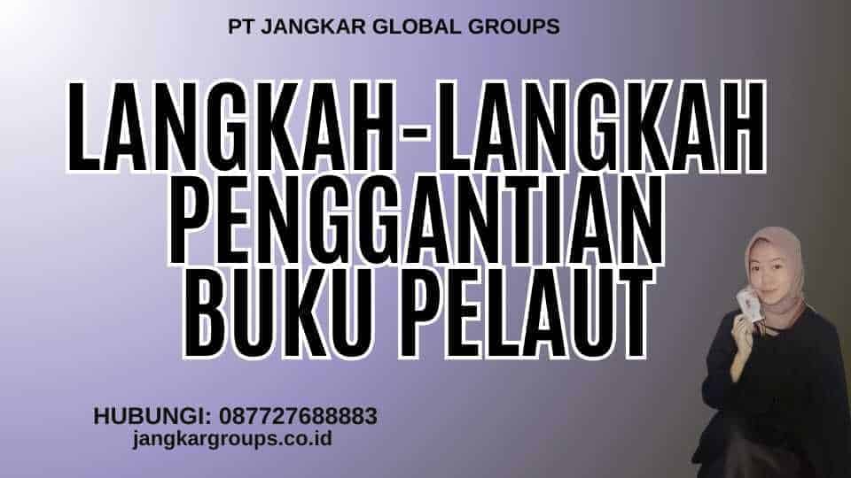 Langkah-Langkah Penggantian Buku Pelaut