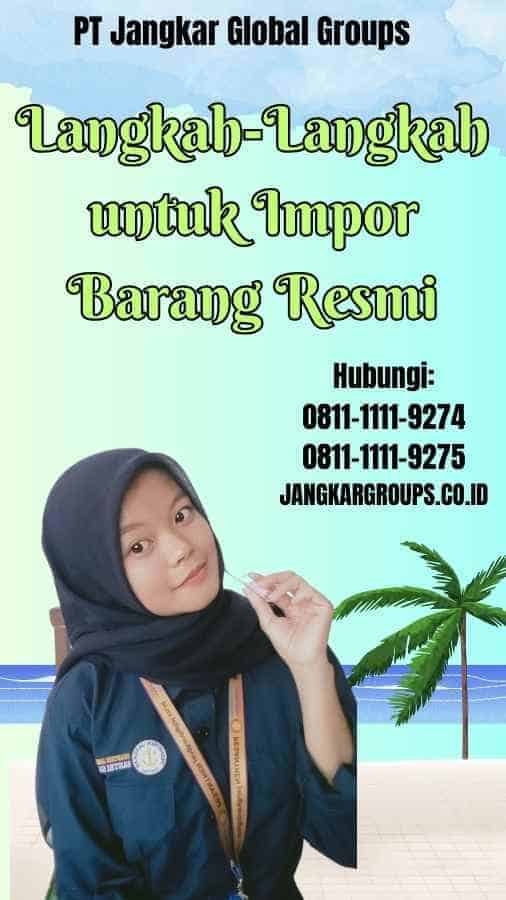 Langkah-Langkah untuk Impor Barang Resmi