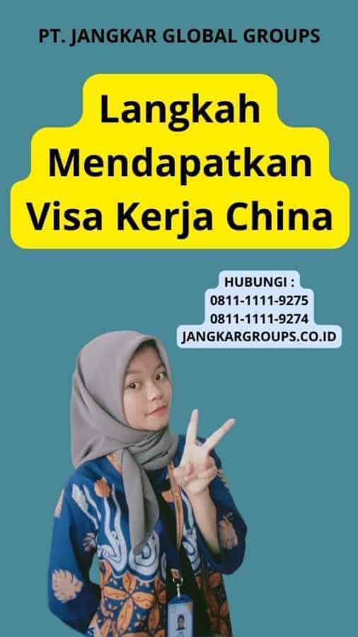 Langkah Mendapatkan Visa Kerja China