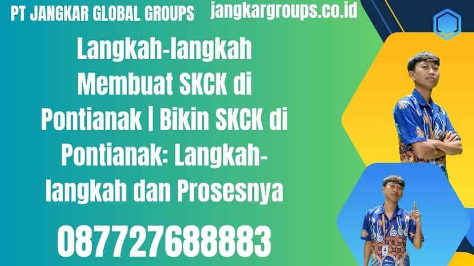 Langkah-langkah Membuat SKCK di Pontianak Bikin SKCK di Pontianak Langkah-langkah dan Prosesnya