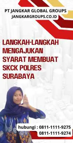 Langkah-langkah Mengajukan Syarat Membuat SKCK Polres Surabaya