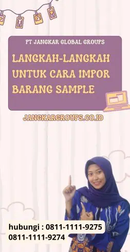 Langkah-langkah untuk Cara Impor Barang Sample