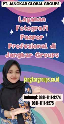 Layanan Fotografi Paspor Profesional di Jangkar Groups