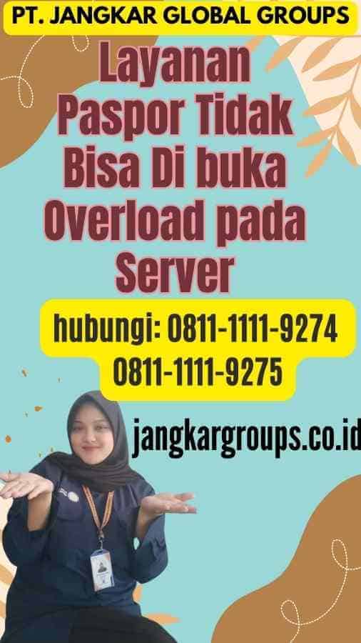 Layanan Paspor Tidak Bisa Di buka Overload pada Server