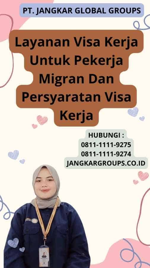 Layanan Visa Kerja Untuk Pekerja Migran Dan Persyaratan Visa Kerja