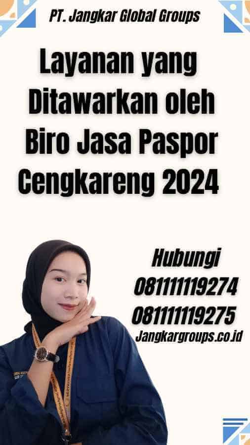 Layanan yang Ditawarkan oleh Biro Jasa Paspor Cengkareng 2024