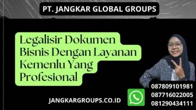 Legalisir Dokumen Bisnis Dengan Layanan Kemenlu Yang Profesional