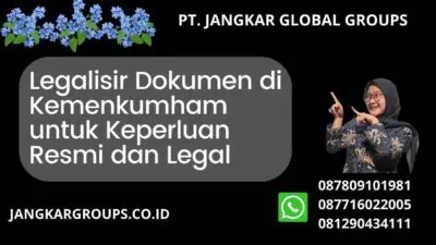 Legalisir Dokumen di Kemenkumham untuk Keperluan Resmi dan Legal