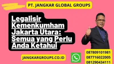 Legalisir Kemenkumham Jakarta Utara: Semua yang Perlu Anda Ketahui