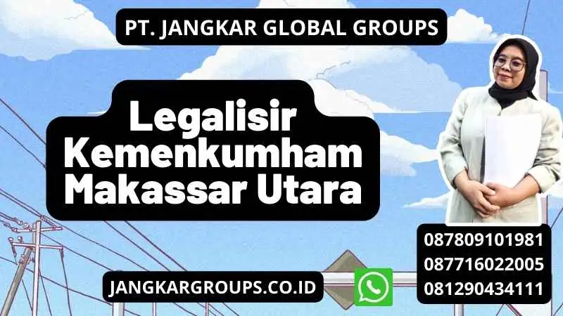 Legalisir Kemenkumham Makassar Utara