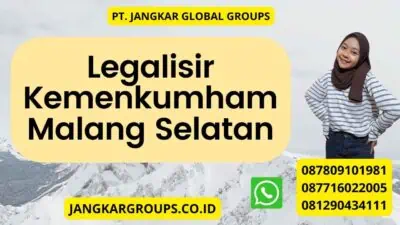 Legalisir Kemenkumham Malang Selatan