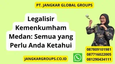 Legalisir Kemenkumham Medan: Semua yang Perlu Anda Ketahui