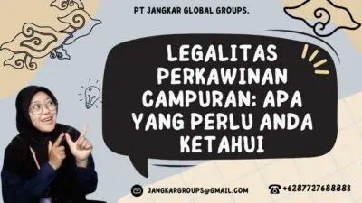 Legalitas Perkawinan Campuran: Apa Yang Perlu Anda Ketahui