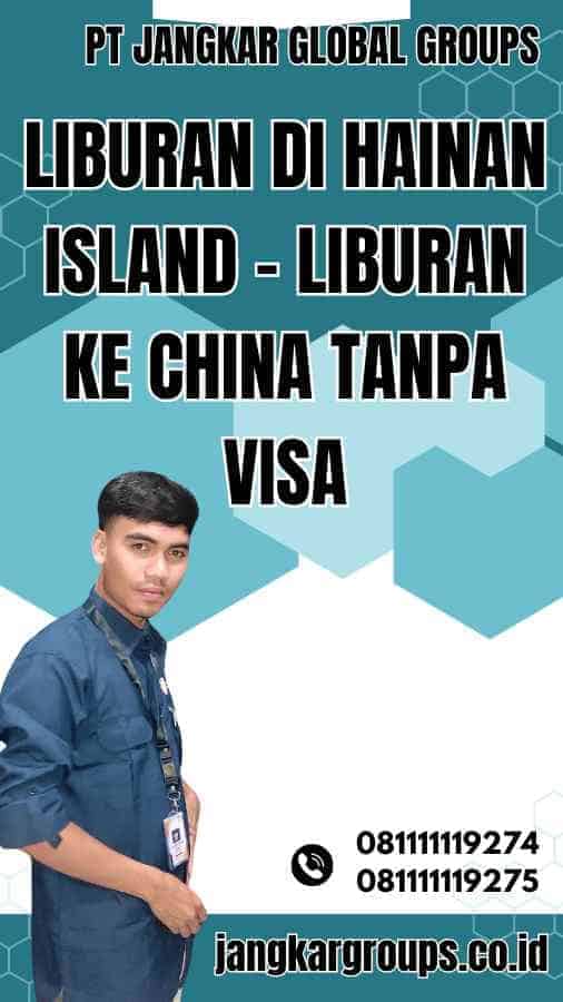 Liburan di Hainan Island - Liburan Ke China Tanpa Visa