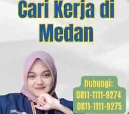 Loker TKI Medan Solusi Cari Kerja di Medan