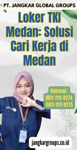 Loker TKI Medan Solusi Cari Kerja di Medan