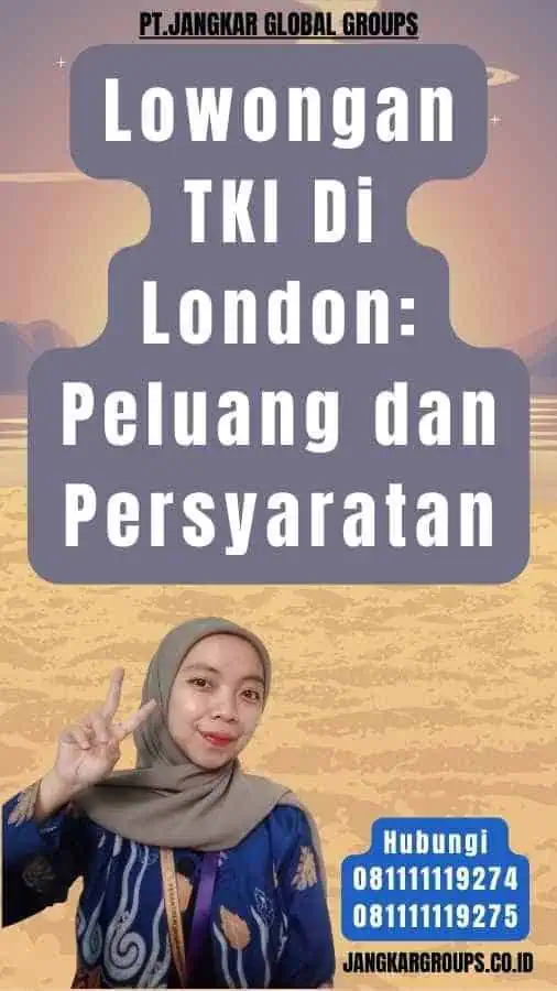 Lowongan TKI Di London Peluang dan Persyaratan