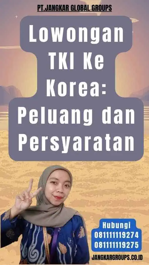 Lowongan TKI Ke Korea Peluang dan Persyaratan