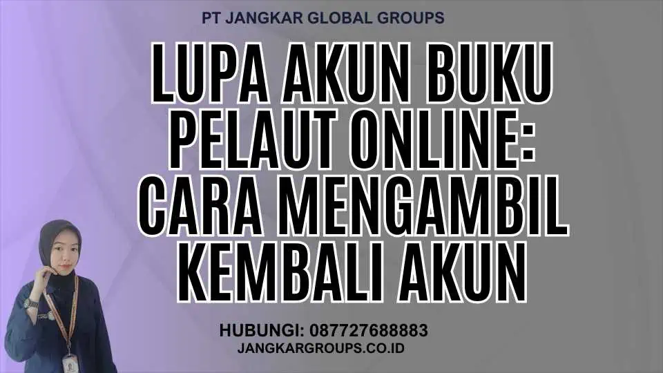 Lupa Akun Buku Pelaut Online: Cara Mengambil Kembali Akun