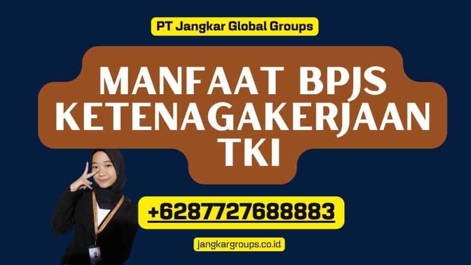 Manfaat BPJS Ketenagakerjaan TKI