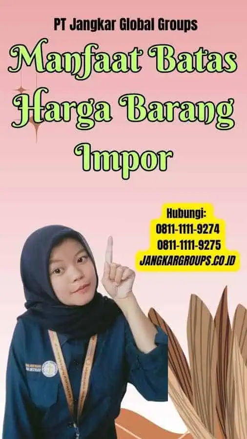 Manfaat Batas Harga Barang Impor