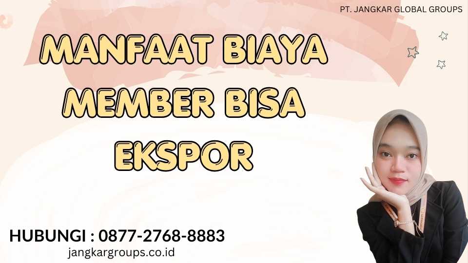 Manfaat Biaya Member Bisa Ekspor