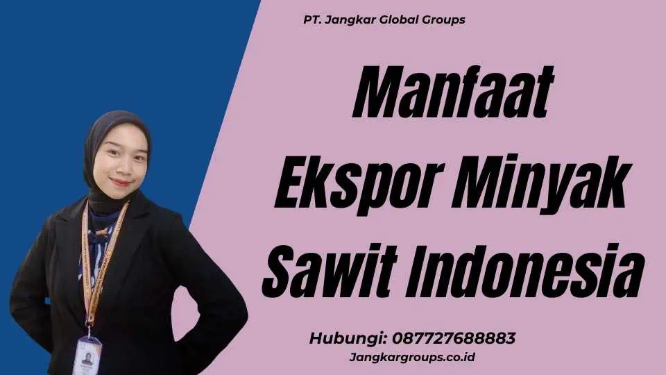 Manfaat Ekspor Minyak Sawit Indonesia