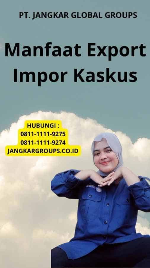 Manfaat Export Impor Kaskus