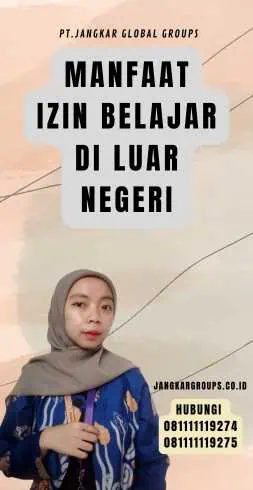 Manfaat Izin Belajar Di Luar Negeri