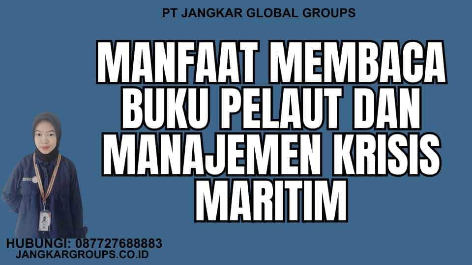 Manfaat Membaca Buku Pelaut Dan Manajemen Krisis Maritim - Pengajuan Buku Pelaut Dan Manajemen