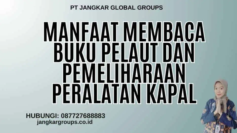 Manfaat Membaca Buku Pelaut Dan Pemeliharaan Peralatan Kapal