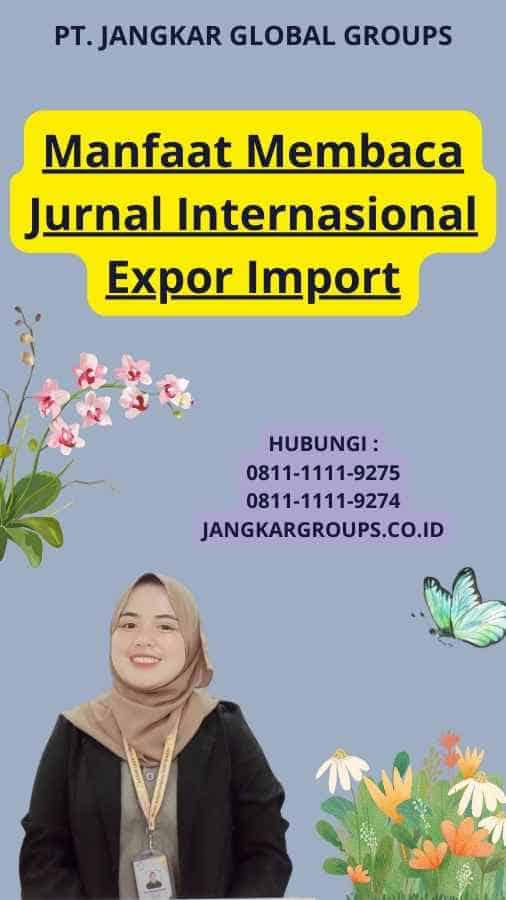 Manfaat Membaca Jurnal Internasional Expor Import