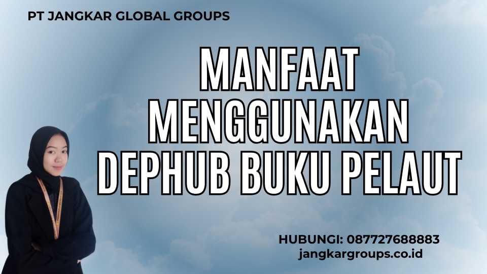 Manfaat Menggunakan Dephub Buku Pelaut