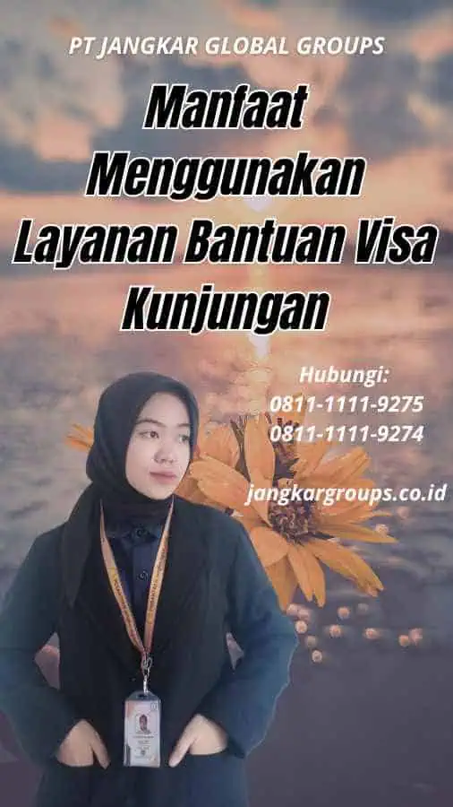 Manfaat Menggunakan Layanan Bantuan Visa Kunjungan