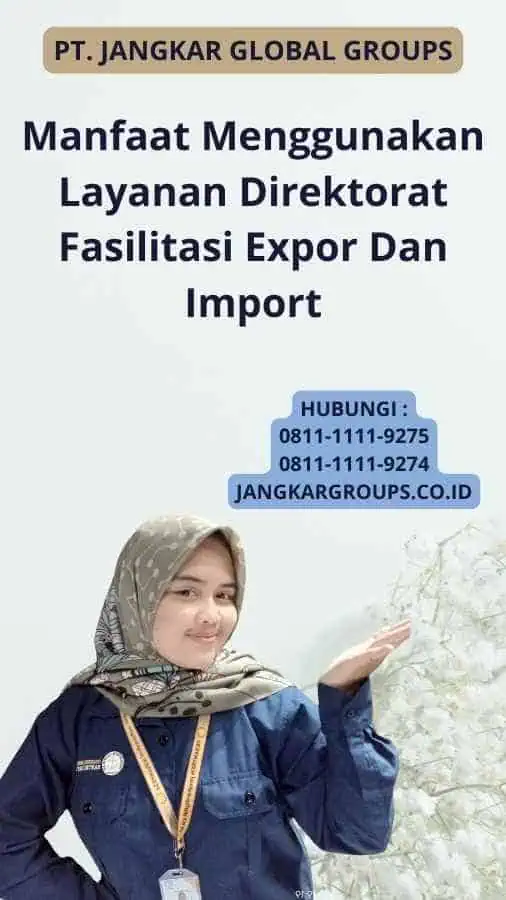 Manfaat Menggunakan Layanan Direktorat Fasilitasi Expor Dan Import