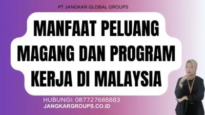 Manfaat Peluang Magang Dan Program Kerja Di Malaysia