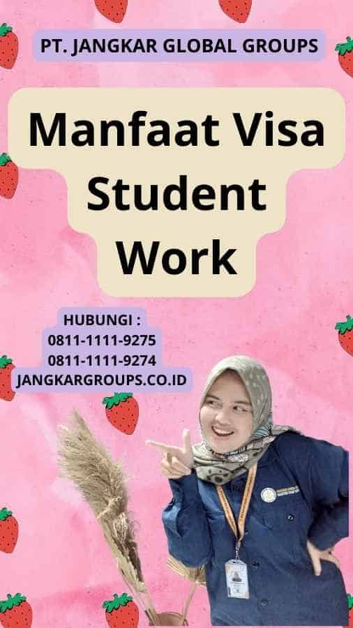 Manfaat Visa Student Work