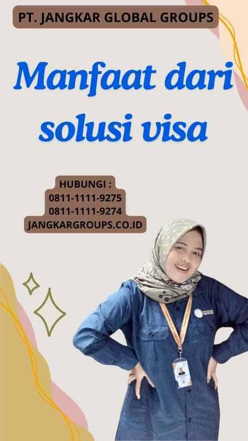 Manfaat dari solusi visa