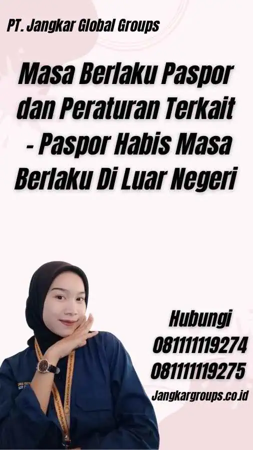 Masa Berlaku Paspor dan Peraturan Terkait - Paspor Habis Masa Berlaku Di Luar Negeri