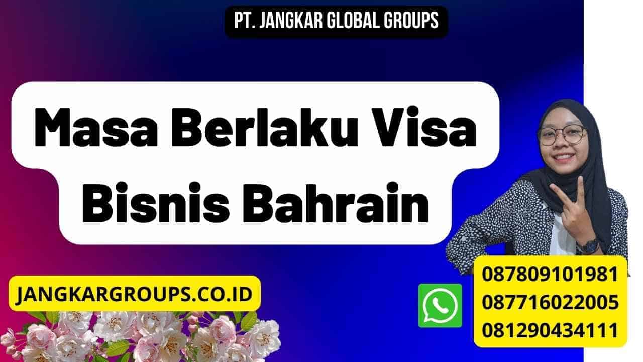 Masa Berlaku Visa  Bisnis Bahrain