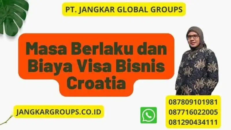 Masa Berlaku dan Biaya Visa Bisnis Croatia