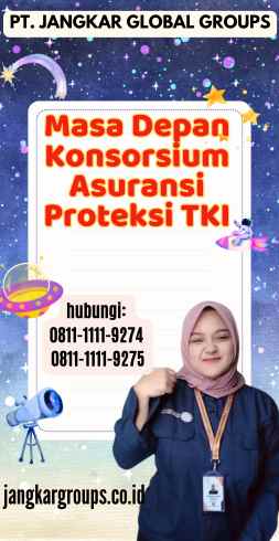 Masa Depan Konsorsium Asuransi Proteksi TKI