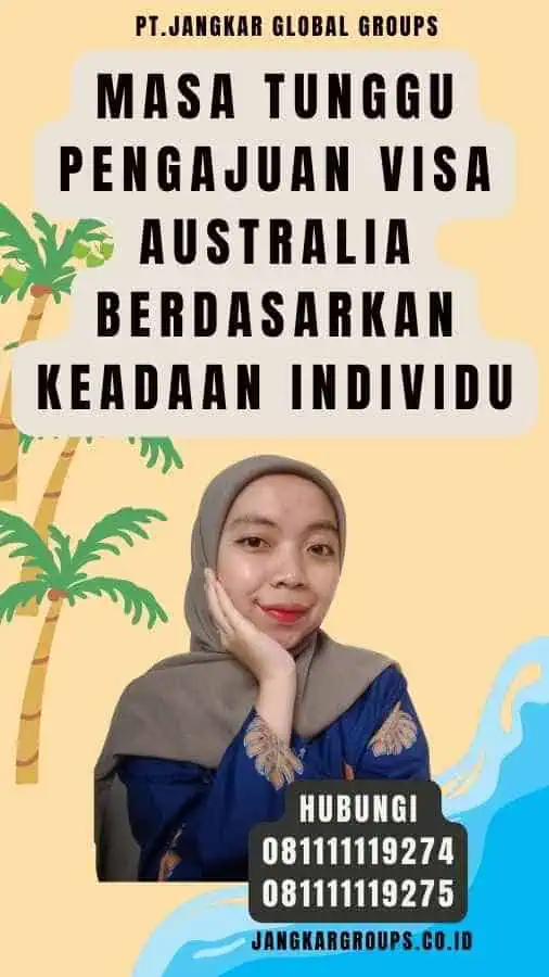 Masa Tunggu Pengajuan Visa Australia Berdasarkan Keadaan Individu